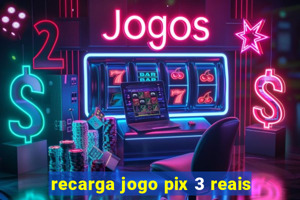 recarga jogo pix 3 reais